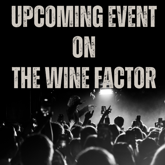 UPCOMING EVENT ON THE WINE FACTOR